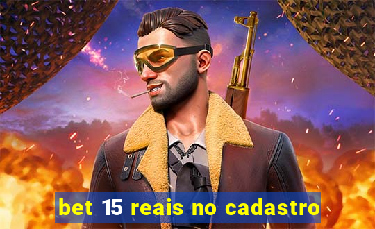 bet 15 reais no cadastro