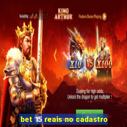 bet 15 reais no cadastro