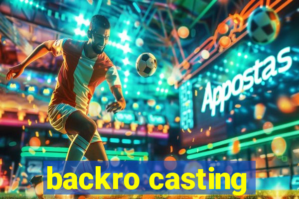 backro casting
