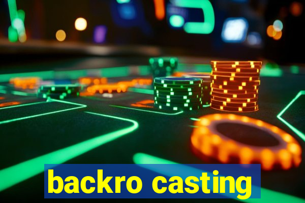 backro casting