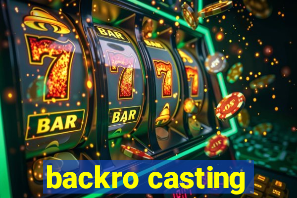 backro casting