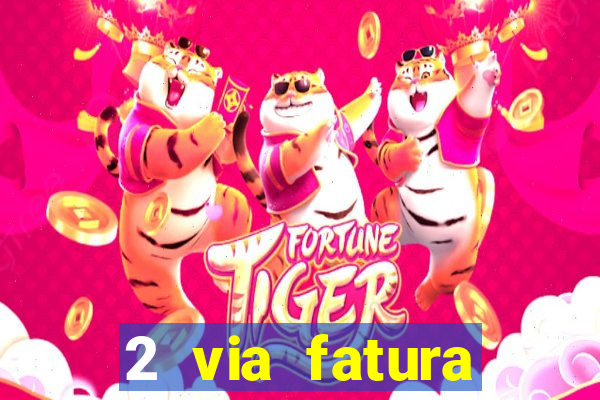 2 via fatura bradescard visa