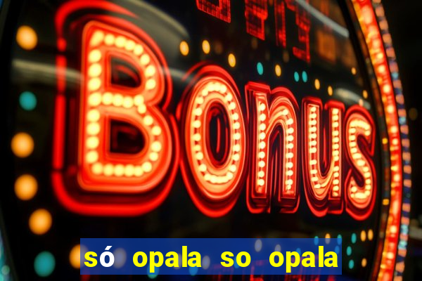 só opala so opala campo grande ms