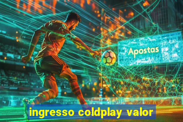ingresso coldplay valor