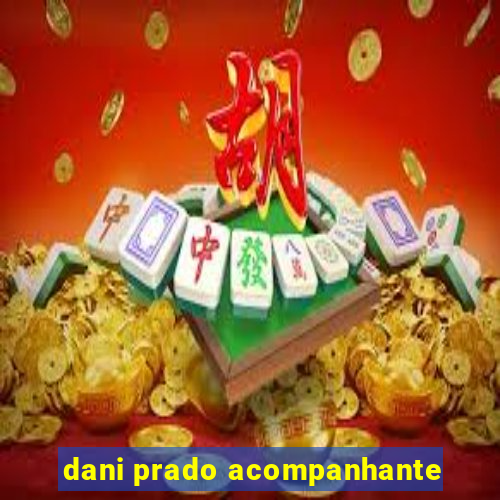 dani prado acompanhante
