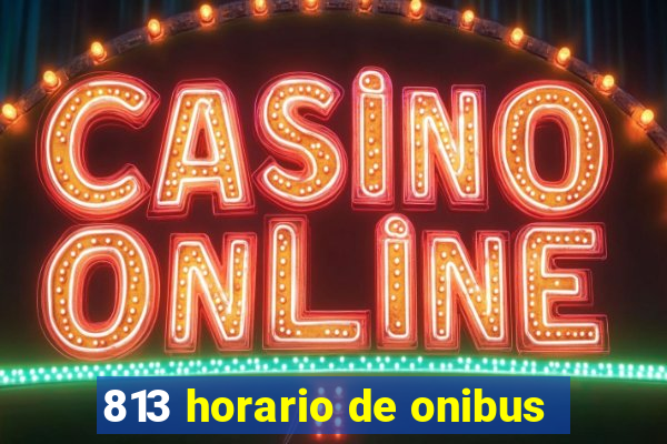 813 horario de onibus