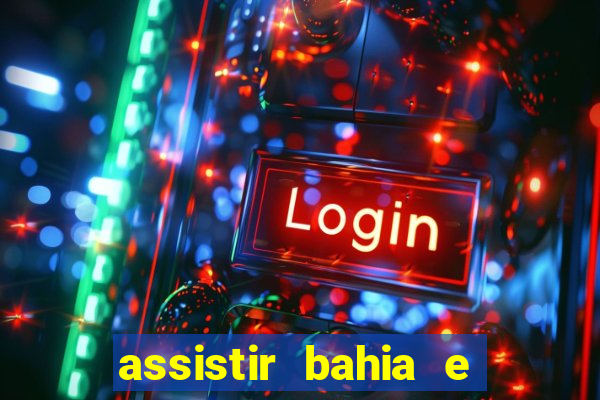 assistir bahia e flamengo multicanais