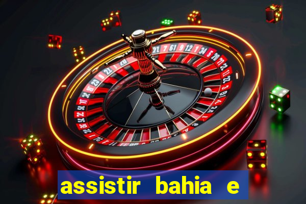 assistir bahia e flamengo multicanais