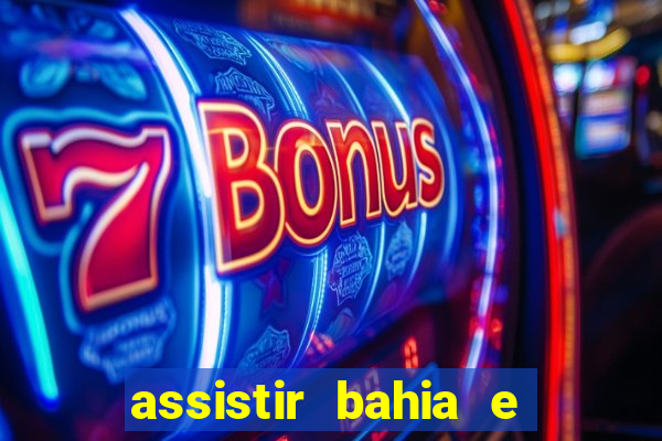 assistir bahia e flamengo multicanais
