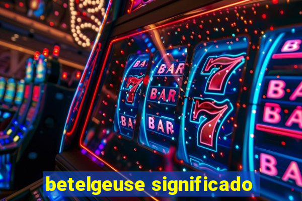betelgeuse significado