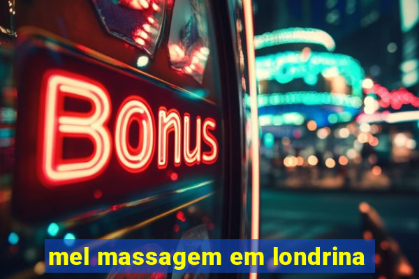 mel massagem em londrina
