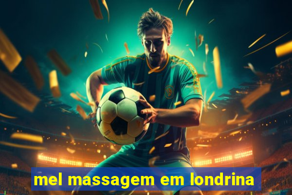 mel massagem em londrina