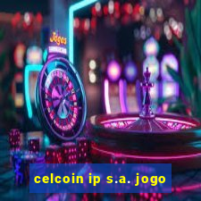 celcoin ip s.a. jogo
