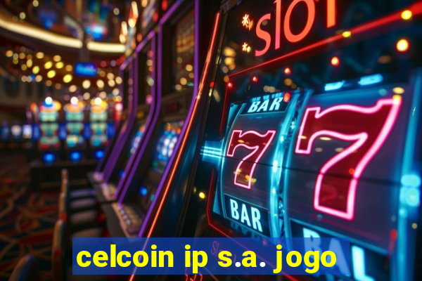 celcoin ip s.a. jogo