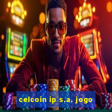 celcoin ip s.a. jogo