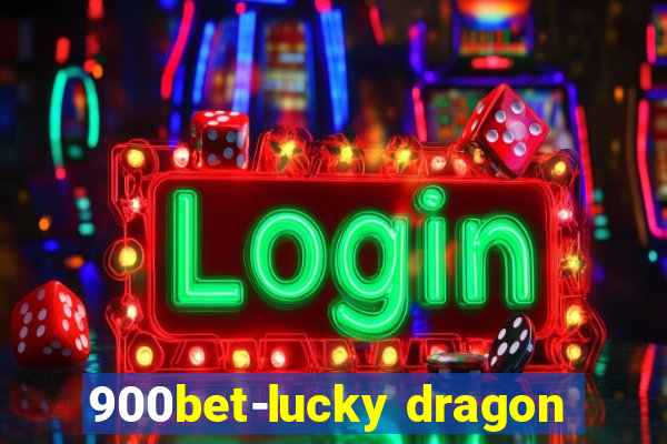 900bet-lucky dragon
