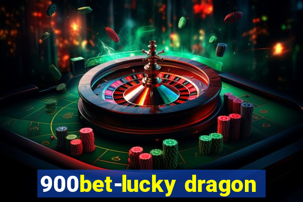 900bet-lucky dragon
