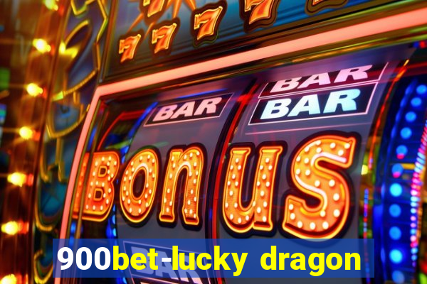 900bet-lucky dragon