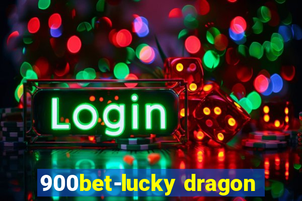 900bet-lucky dragon
