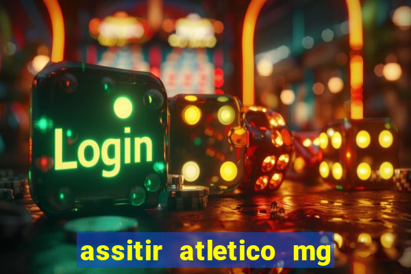 assitir atletico mg x botafogo