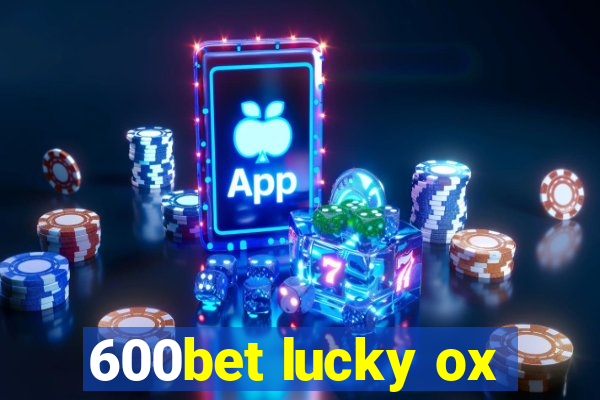 600bet lucky ox
