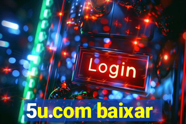 5u.com baixar