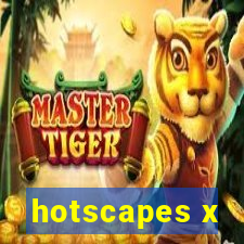 hotscapes x