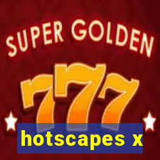 hotscapes x