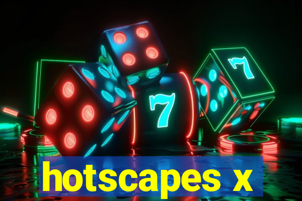 hotscapes x