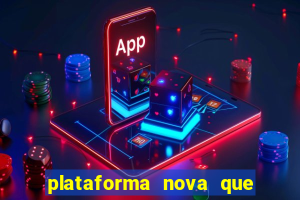 plataforma nova que ta pagando