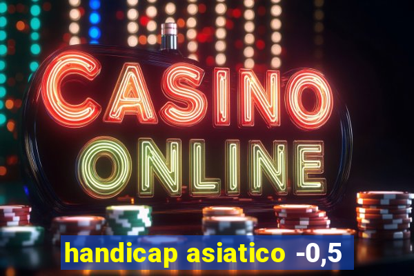 handicap asiatico -0,5
