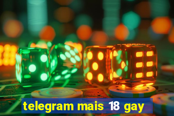 telegram mais 18 gay