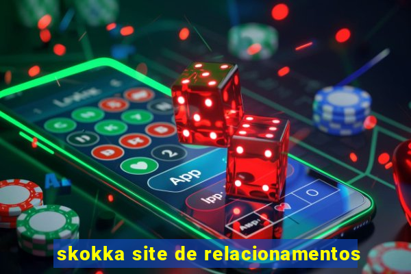 skokka site de relacionamentos