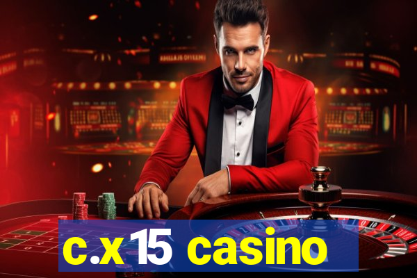 c.x15 casino