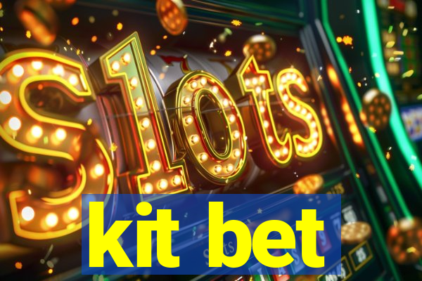 kit bet