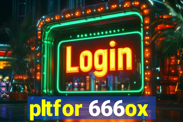 pltfor 666ox