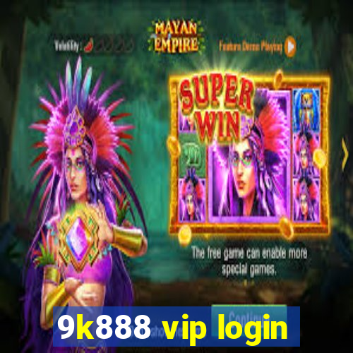 9k888 vip login