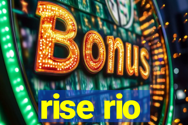 rise rio
