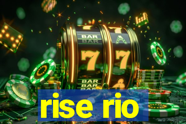 rise rio