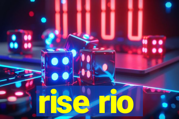 rise rio