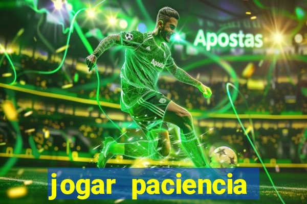 jogar paciencia haja paciencia