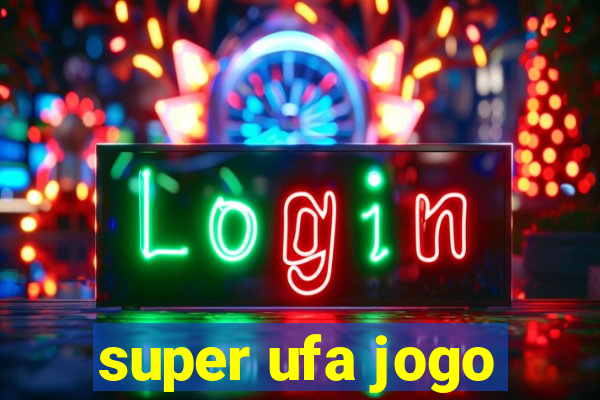 super ufa jogo