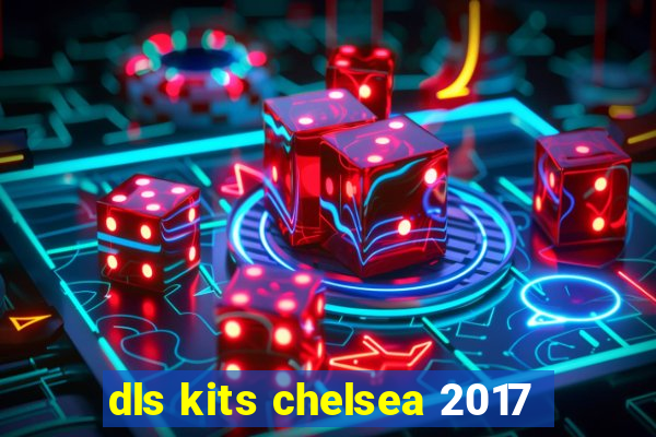 dls kits chelsea 2017
