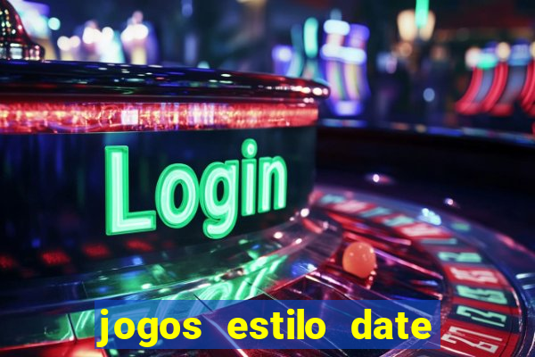 jogos estilo date ariane para android