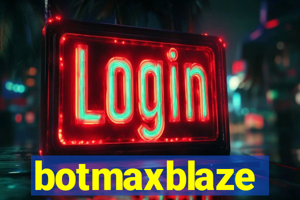 botmaxblaze