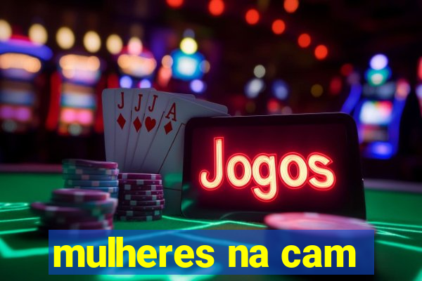 mulheres na cam