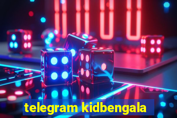telegram kidbengala