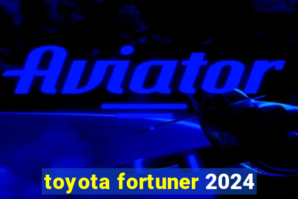 toyota fortuner 2024