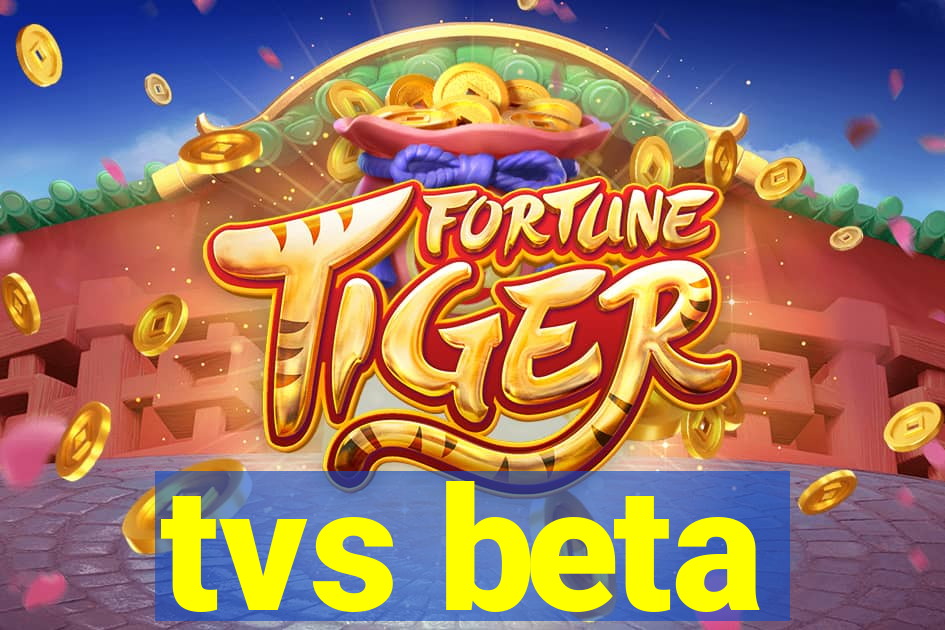 tvs beta