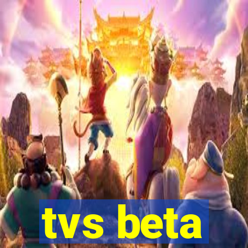 tvs beta
